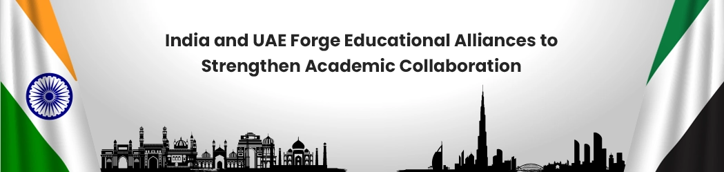 India_and_UAE_Forge_Educational_Alliances_to_Strengthen_Academic_Collaboration