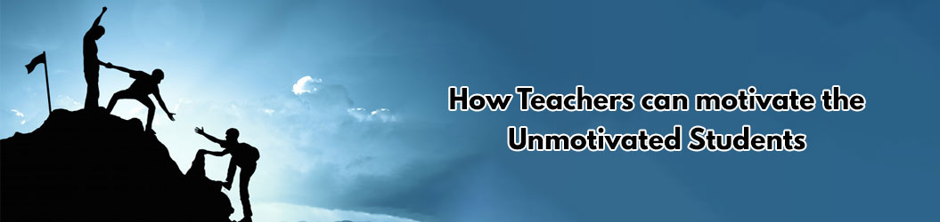 How_Teachers_can_motivate_the_Unmotivated_Students